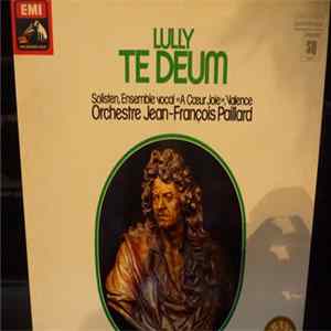 Lully, Orchestre Jean-Francois Paillard, Ensemble Vocal "A Coeur Joie", Valence - Te Deum FLAC album