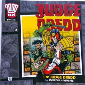 Judge Dredd , Jonathan Morris - I ♥ Judge Dredd FLAC album