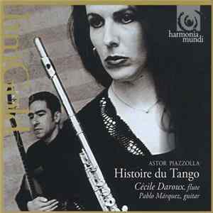Astor Piazzolla - Cécile Daroux / Pablo Márquez - Piazzolla : Histoire Du Tango FLAC album