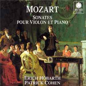 Mozart, Erich Höbarth, Patrick Cohen - Sonates Pour Violon Et Piano FLAC album
