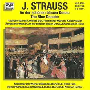 J. Strauss - Orchester Der Wiener Volksoper Dir./Cond.: Peter Falk , Royal Philharmonic Orchestra London Dir./Cond.: Norman Sattler - An Der Schönen Blauen Donau / The Blue Danube FLAC album