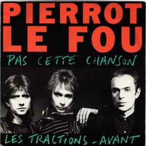 Pierrot Le Fou - Pas cette Chanson FLAC album