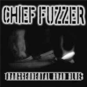 Chief Fuzzer - Transcendental Road Blues FLAC album