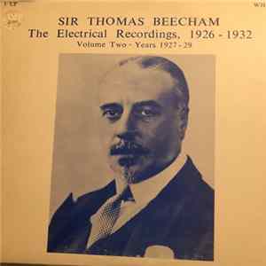 Sir Thomas Beecham - The Electrical Recordings, 1926 - 1932, Volume 2 - Years 1927-29 FLAC album