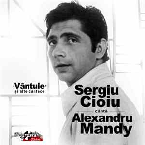 Sergiu Cioiu Cântă Alexandru Mandy - "Vântule" Și Alte Cântece FLAC album