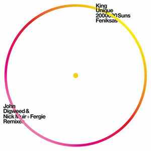 King Unique - 2000000 Suns / Feniksas (John Digweed & Nick Muir + Fergie Remixes) FLAC album