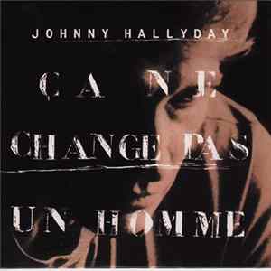 Johnny Hallyday - Ca Ne Change Pas Un Homme FLAC album