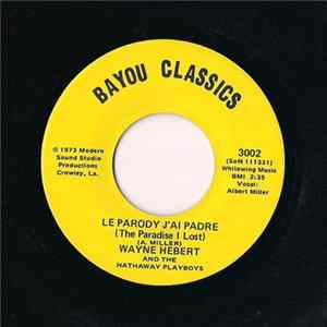 Wayne Hebert And The Hathaway Playboys - Le Parody J'ai Padre FLAC album