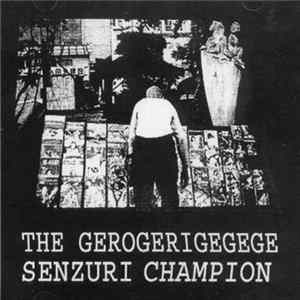 The Gerogerigegege - Senzuri Champion FLAC album