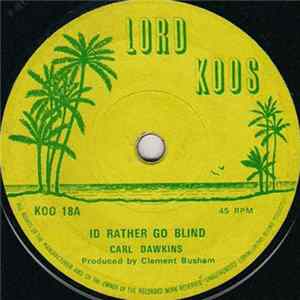 Carl Dawkins / Delroy Washington - I'd Rather Go Blind / Jah Man A Come FLAC album