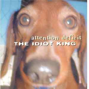 Attention Deficit - The Idiot King FLAC album