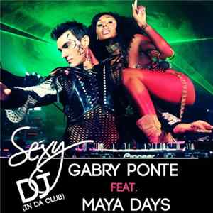 Gabry Ponte Feat. Maya Days - Sexy DJ (In Da Club) FLAC album