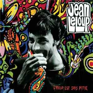 Jean Leloup & La Sale Affaire - L'Amour Est Sans Pitié FLAC album
