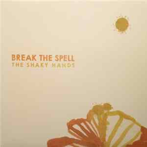The Shaky Hands - Break The Spell FLAC album