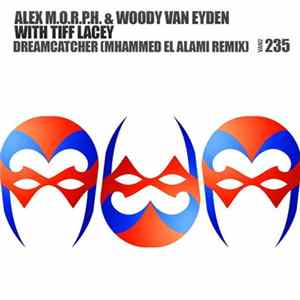 Alex M.O.R.P.H. & Woody van Eyden Feat. Tiff Lacey - Dreamcatcher (Mhammed El Alami Remix) FLAC album