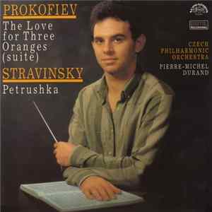 Prokofiev / Stravinsky - Czech Philharmonic Orchestra, Pierre-Michel Durand - The Love For Three Oranges (Suite) / Petrushka FLAC album