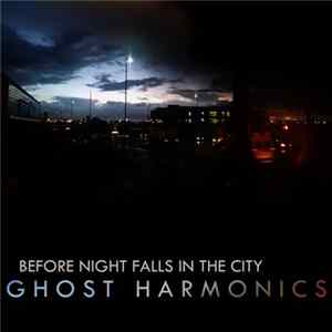 Ghost Harmonics - Before Night Falls In The City FLAC album