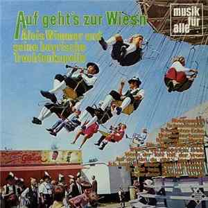 Alois Wimmer Und Seine Bayrische Trachtenkapelle - Auf Geht's Zur Wies'n FLAC album