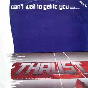 Thrust - Can't Wait To Get To You FLAC album