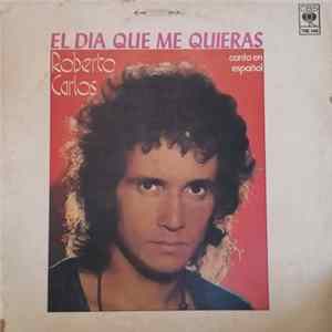 Roberto Carlos - El Dia Que Me Quieras FLAC album