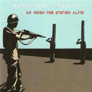 Kristofer Åström & Hidden Truck - So Much For Staying Alive FLAC album
