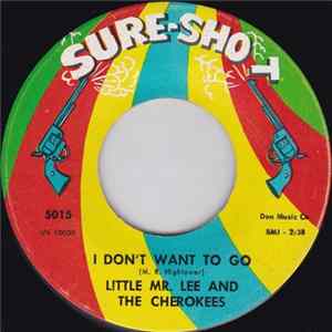Little Mr. Lee And The Cherokees - I Don't Want To Go / Young Lover FLAC album