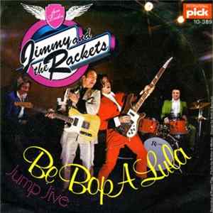 Jimmy & The Rackets - Be Bop A Lula / Jump Jive FLAC album