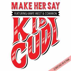 Kid Cudi Featuring Kanye West & Common - Make Her Say FLAC album