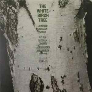 Aleksander Sveshnikov Conducting U.S.S.R. Russian Chorus - The White Birch Tree & Other Russian Songs FLAC album