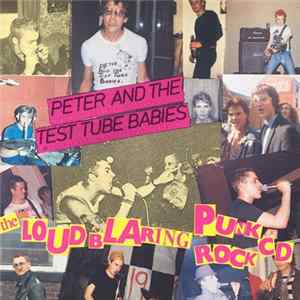 Peter And The Test Tube Babies - The Loud Blaring Punk Rock CD FLAC album