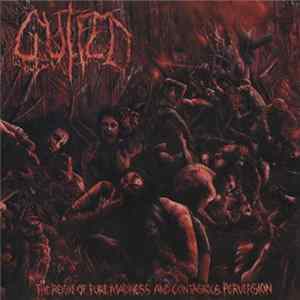 Gutfed - The Reign Of Pure Madness And Contagious Perversion FLAC album