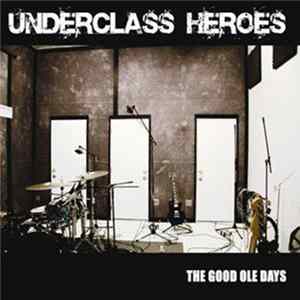 Underclass Heroes - The Good Ole Days FLAC album
