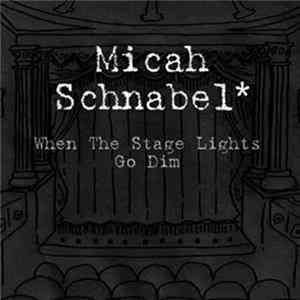 Micah Schnabel - When The Stage Lights Go Dim FLAC album