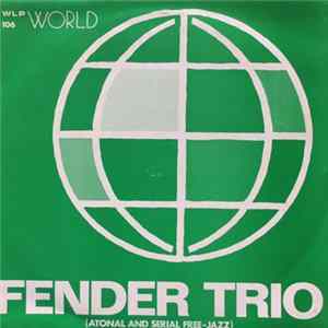 Fender Trio - Atonal And Serial Free-Jazz FLAC album