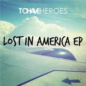 To Have Heroes - Lost In America EP FLAC album