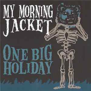 My Morning Jacket - One Big Holiday FLAC album