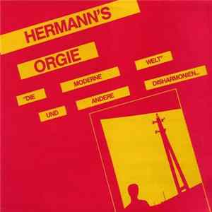 Hermann's Orgie - Die Moderne Welt Und Andere Disharmonien... FLAC album