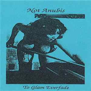 Not Anubis - To Glam Everfade FLAC album