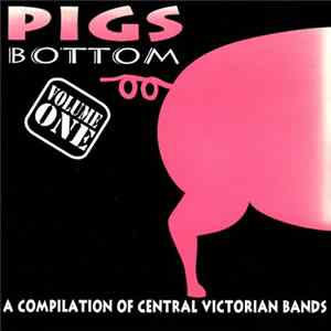 Various - Pigs Bottom Volume 1: A Compilation Of Central Victorian Bands FLAC album