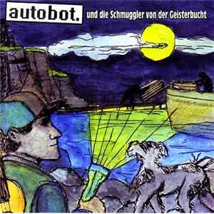 Autobot. - Autobot Und Die Schmuggler Von Der Geisterbucht FLAC album