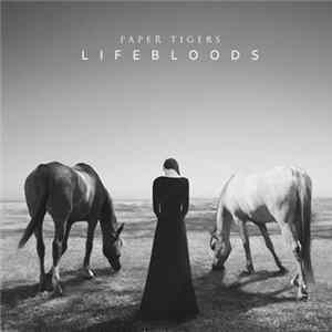 Paper Tigers - Lifebloods FLAC album