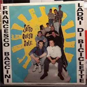 Francesco Baccini & Ladri Di Biciclette - Sotto Questo Sole FLAC album