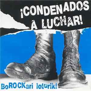 Various - ¡Condenados A Luchar! - Borockari Loturik! FLAC album