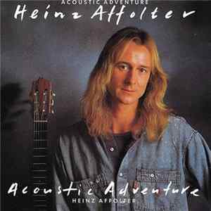 Heinz Affolter - Acoustic Adventure FLAC album