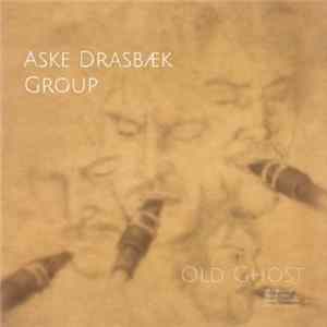 Aske Drasbæk Group - Old Ghost FLAC album