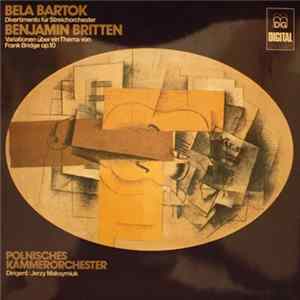 Polnisches Kammerorchester, Jerzy Maksymiuk - Béla Bartók (Divertimento Für Streichorchester)/Benjamin Britten (Variationen Über Ein Thema Von Frank Bridge, Op.10) FLAC album