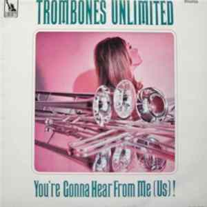 Trombones Unlimited - You're Gonna Hear From Me (Us!) FLAC album