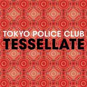 Tokyo Police Club - Tessellate FLAC album