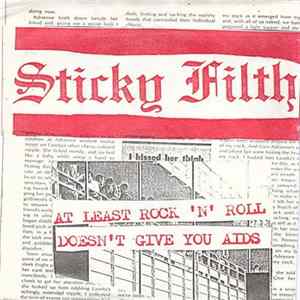 Sticky Filth - At Least Rock 'N Roll Doesn't Give You Aids FLAC album