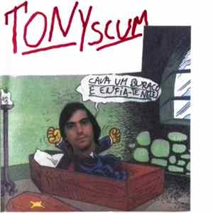 Tony Scum - Cava Um Buraco E Enfia-te Nele! FLAC album